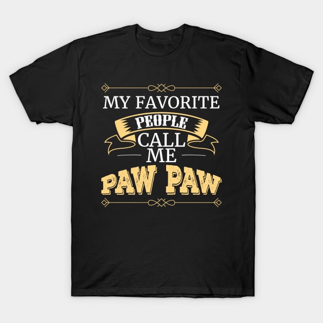 Mens Pawpaw Grandad Gift My Favorite People Call Me Paw Paw Gift T-Shirt by Tracy